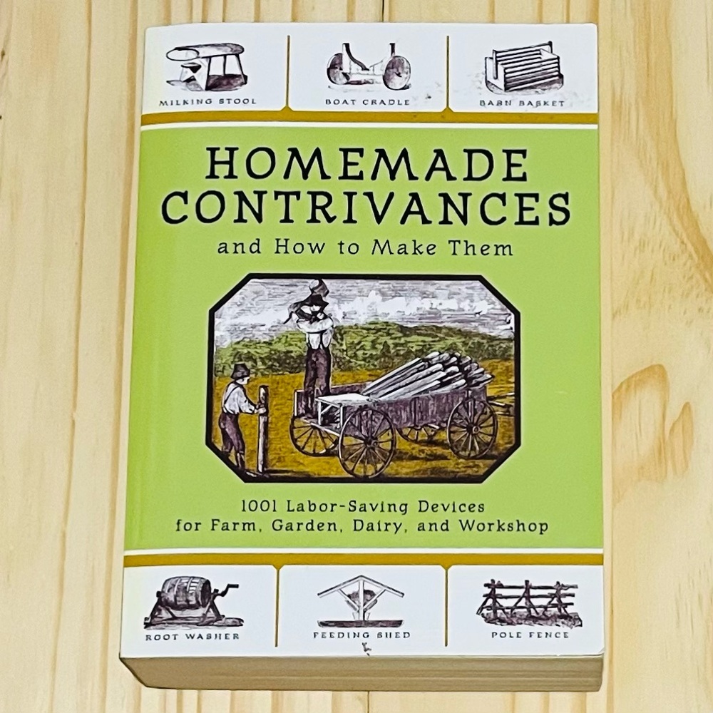 Homemade Contrivances and How to Make Them: 1001 Labor-Saving Devices (Skyhorse)